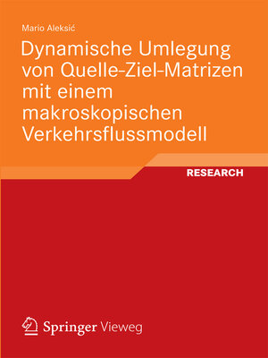 cover image of Dynamische Umlegung von Quelle-Ziel-Matrizen mit einem makroskopischen Verkehrsflussmodell